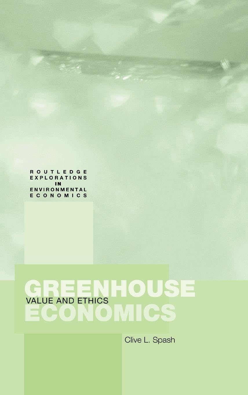 Buy GREENHOUSE ECONOMICS: Values and Ethics: 1 (Routledge Explorations in Environmental Economics) — BookShops.in