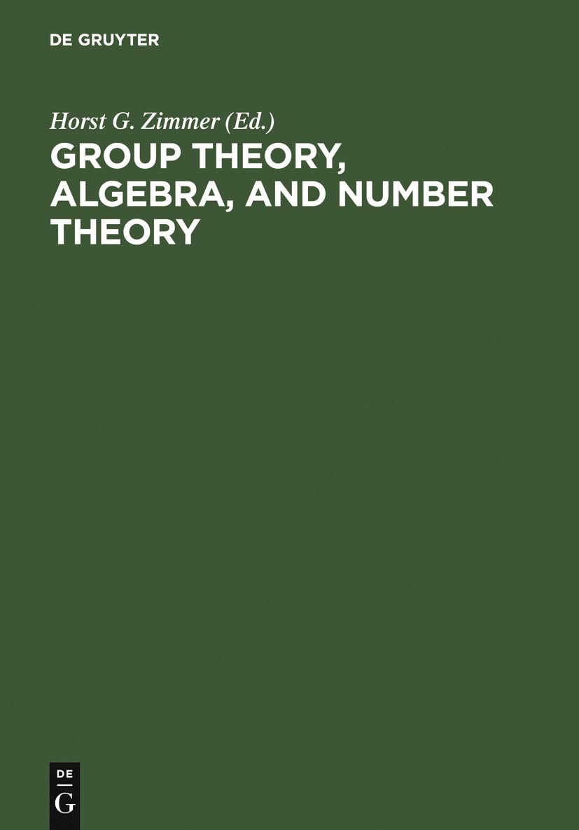 Buy Group Theory, Algebra, and Number Theory: Colloquium in Memory of Hans Zassenhaus held in Saarbrücken, Germany, June 4-5, 1993 — BookShops.in