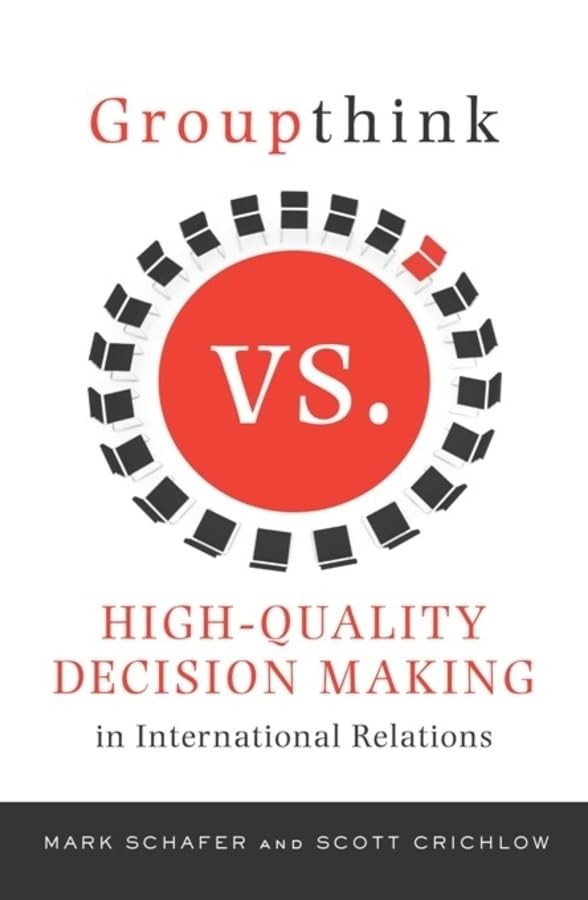 Buy Groupthink Versus High-Quality Decision Making in International Relations (English, Mark Schafer | Scott Crichlow) — BookShops.in