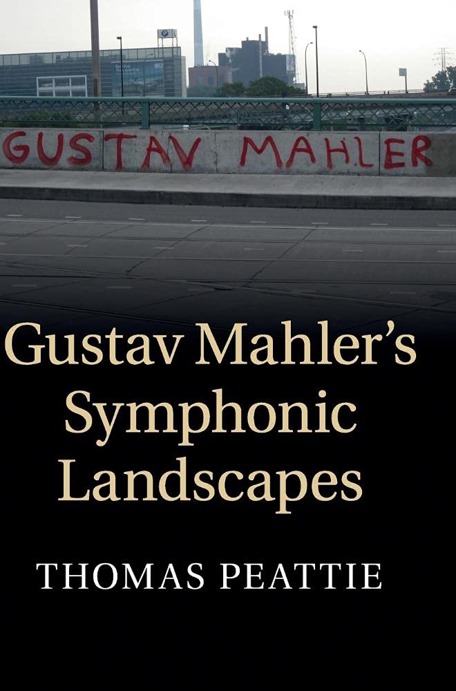 Buy Gustav Mahler's Symphonic Landscapes by Thomas Peattie — BookShops.in