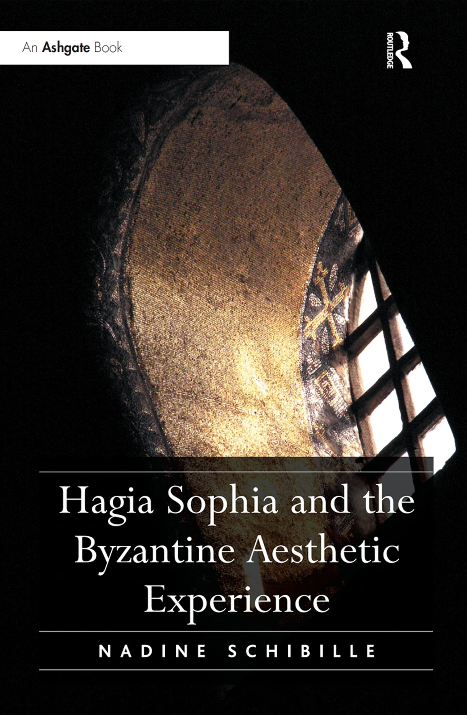 Buy Hagia Sophia and the Byzantine Aesthetic Experience by Nadin — BookShops.in