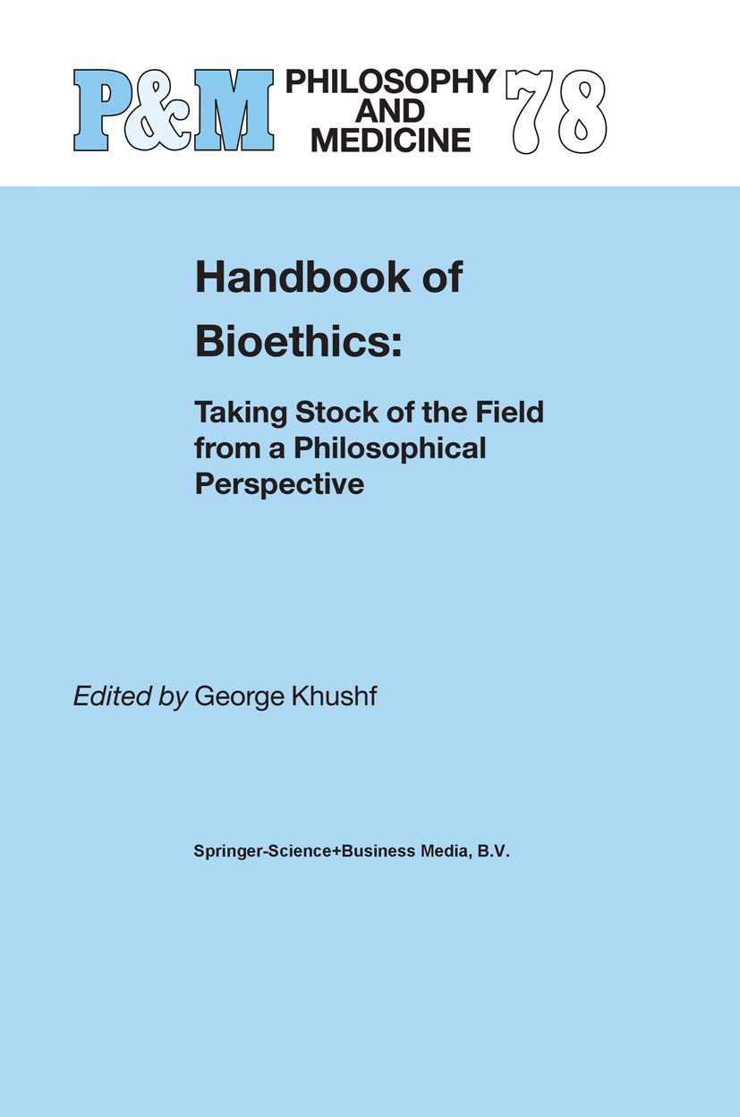 Buy Handbook of Bioethics:: Taking Stock of the Field from a Philosophical Perspective: 78 (Philosophy and Medicine) — BookShops.in