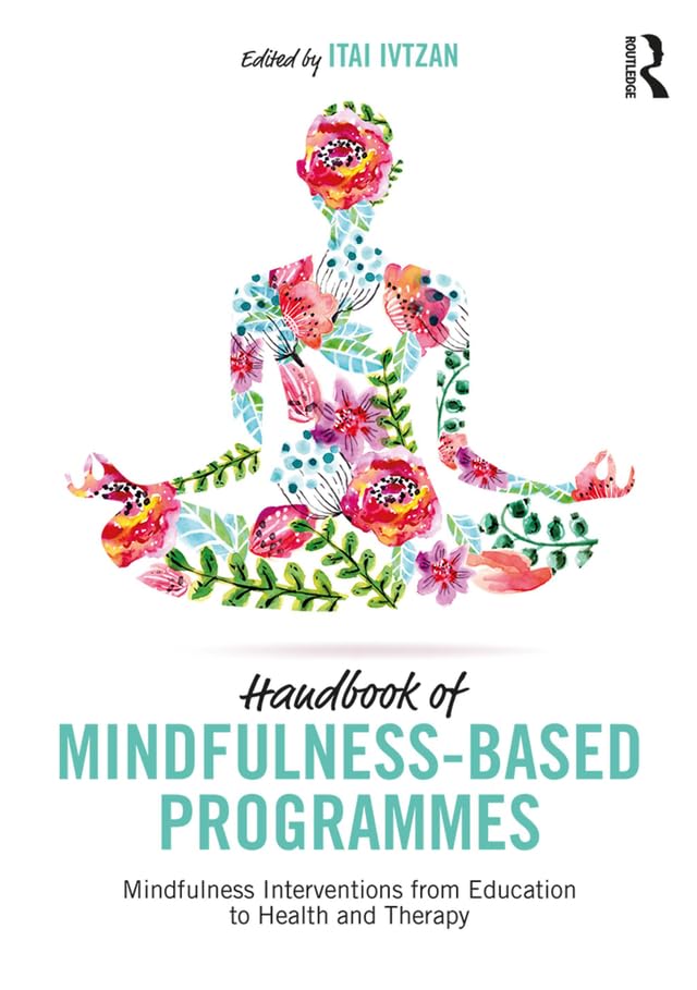 Buy Handbook of Mindfulness-Based Programmes by Itai Ivtzan — BookShops.in