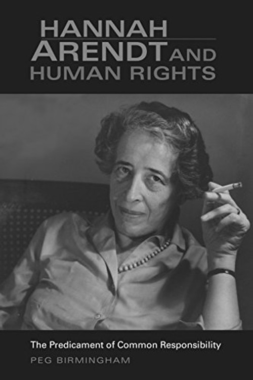 Hannah Arendt and Human Rights – Peg Birmingham – Indiana University Press view 2