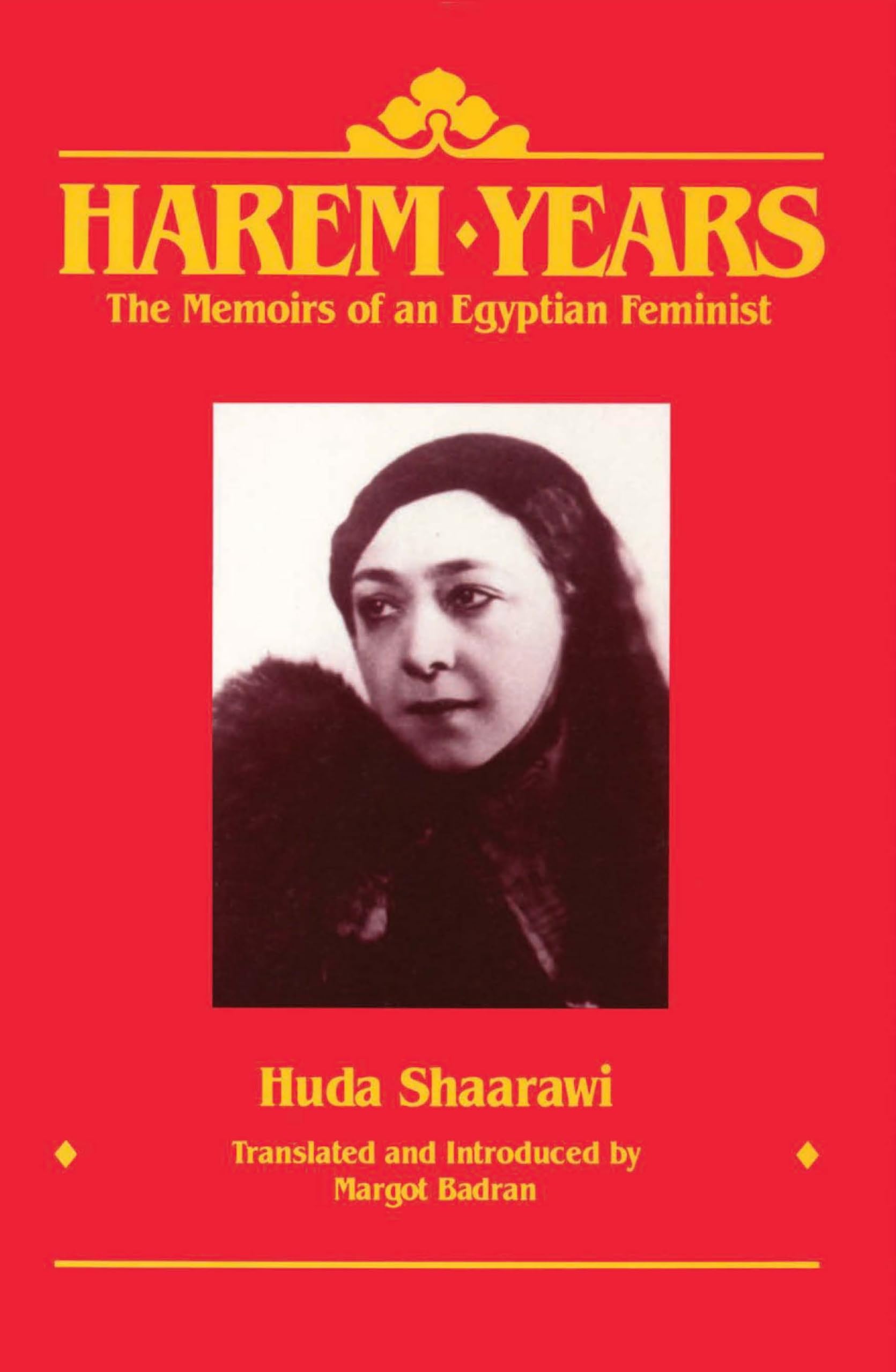 Buy Harem Years: The Memoirs of an Egyptian Feminist 1879-1924 by Huda Shaarawi — BookShops.in