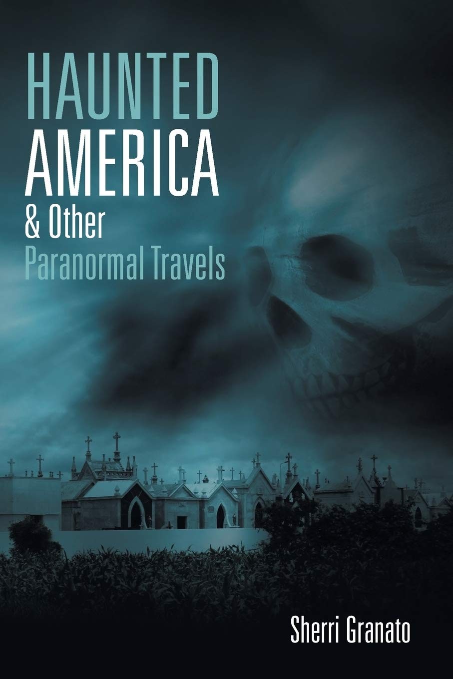 Buy Haunted America & Other Paranormal Travels (English, Sherri Granato) — BookShops.in