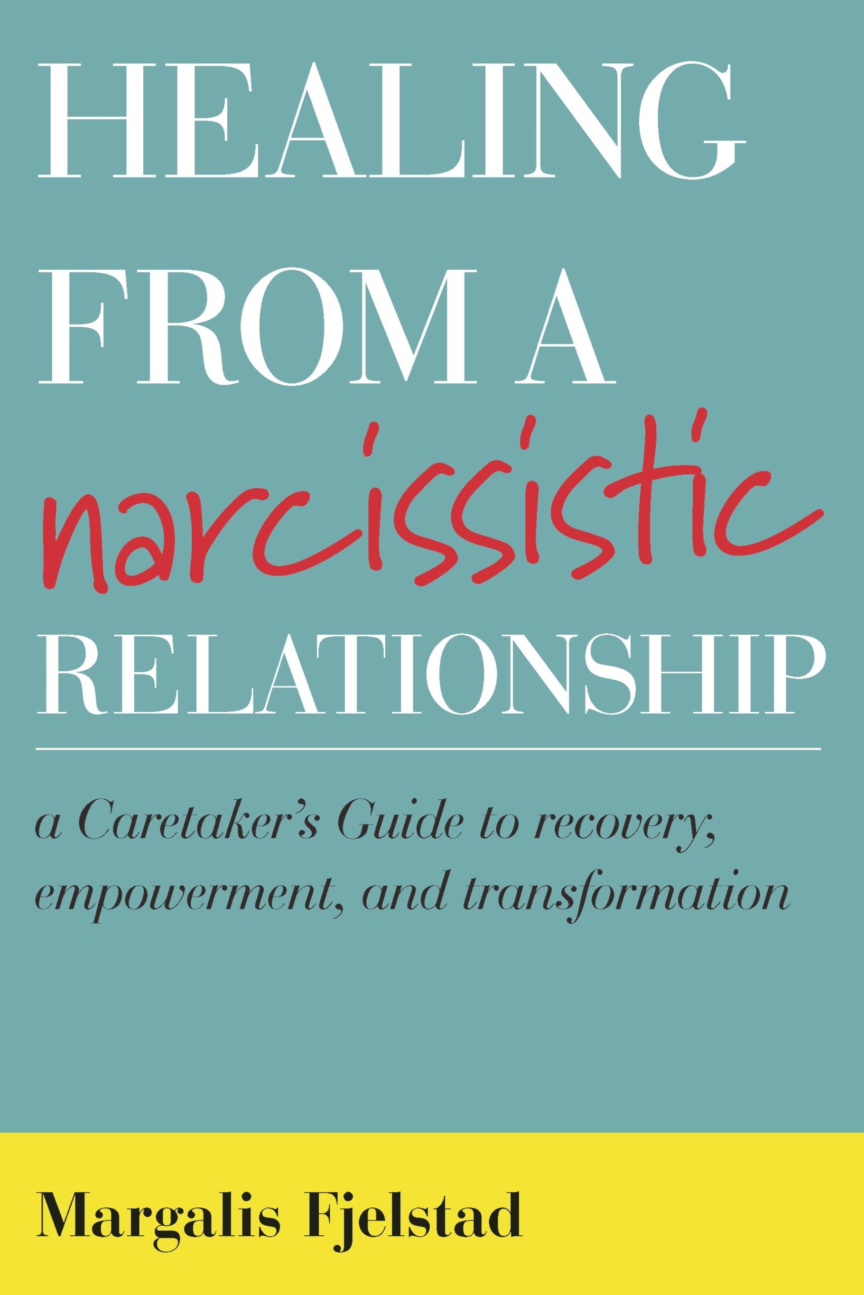 Buy Healing from a Narcissistic Relationship: A Caretaker's Guide to Recovery, Empowerment, and Transformation — BookShops.in