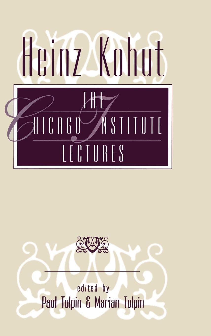 Buy Heinz Kohut Chicago Institute Lectures by Paul Tolpin — BookShops.in