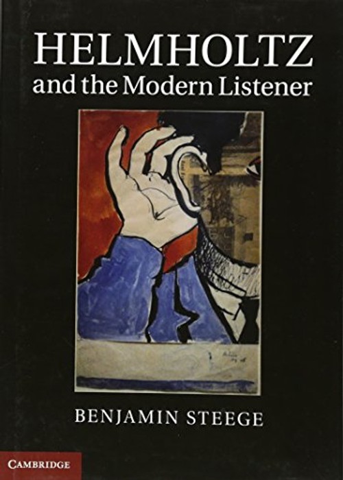 Helmholtz and the Modern Listener: Science, Music, and the History of Hearing view 2