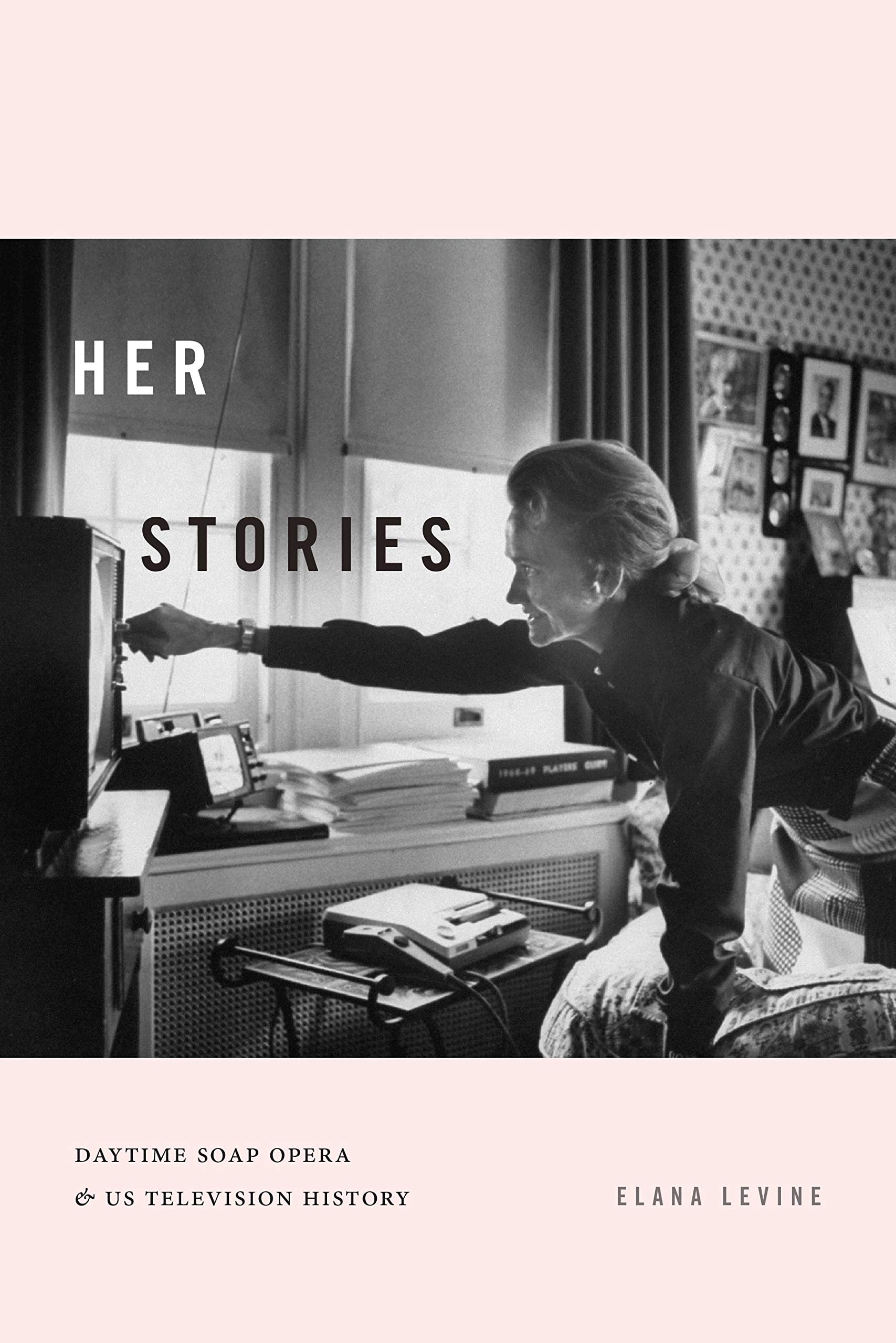 Buy Her Stories: Daytime Soap Opera and US TV History by Elana L — BookShops.in