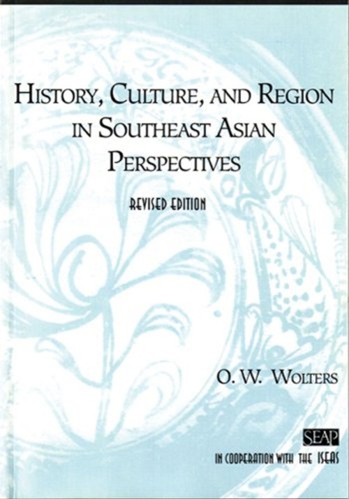 History, Culture, and Region in Southeast Asian Perspectives | O. W. Wolters view 2