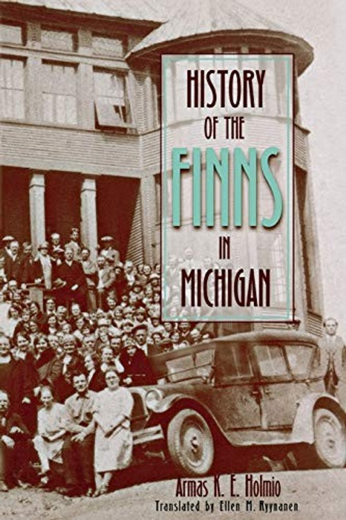 History of the Finns in Michigan – Armas K. E. Holmio view 2
