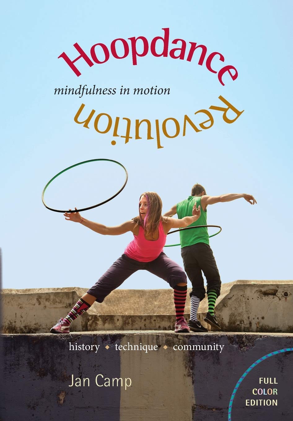 Buy Hoopdance Revolution: Mindfulness in Motion by Jan Camp — BookShops.in