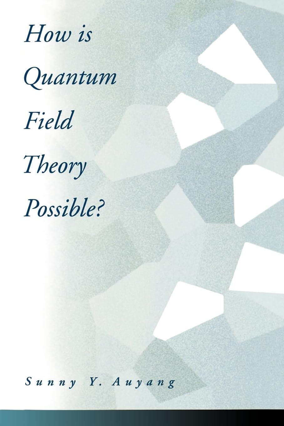 Buy How is Quantum Field Theory Possible? by Sunny A. Auyang — BookShops.in