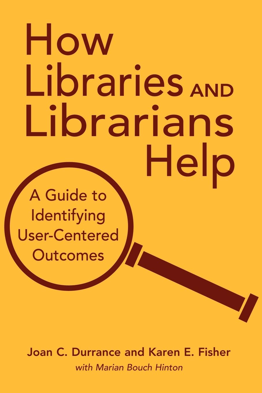 Buy How Libraries And Librarians Help: A Guide To Identifying User-Centered Outcomes — BookShops.in