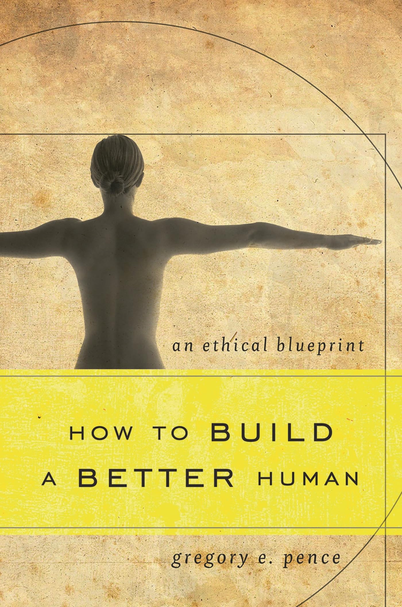 Buy How to Build a Better Human by Gregory E. Pence — BookShops.in