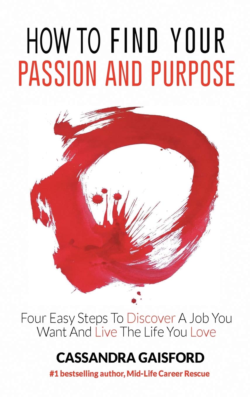 Buy How to Find Your Passion and Purpose: Four Easy Steps to Discover A Job You Want and Live the Life You Love — BookShops.in