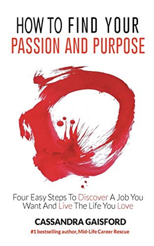 How to Find Your Passion and Purpose – Cassandra Gaisford view 2