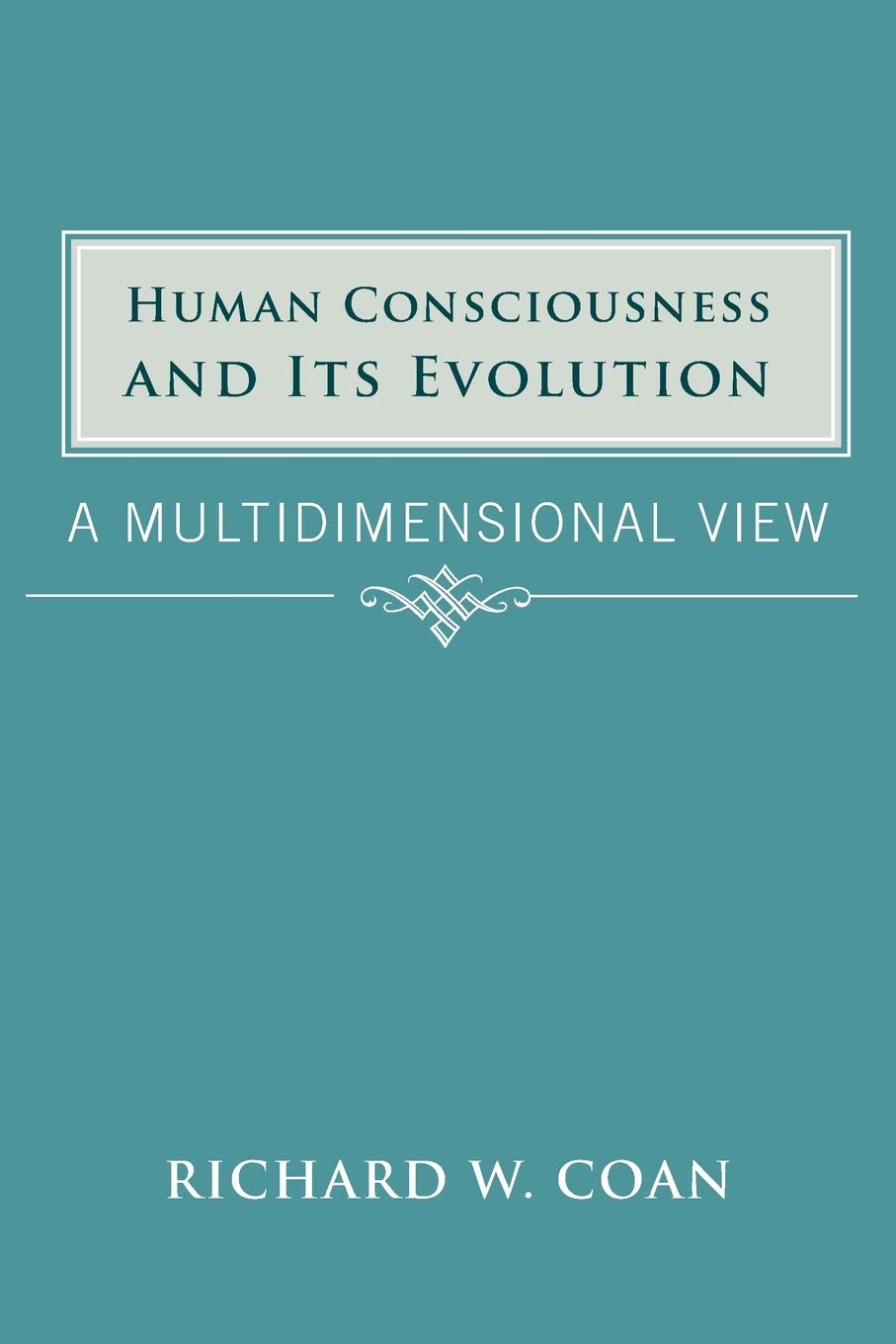 Buy Human Consciousness and Its Evolution by Richard W. Coan — BookShops.in