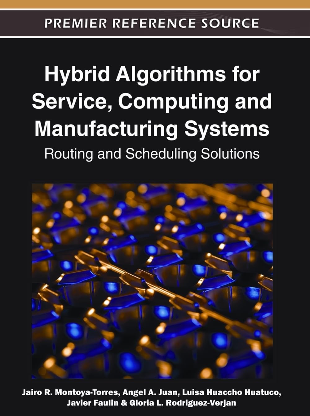Buy Hybrid Algorithms for Service, Computing and Manufacturing Systems (English, Jairo R. Montoya-Torres | Angel a. Juan | Luisa Huaccho Huatuco) — BookShops.in
