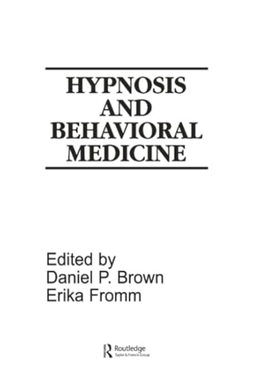 Hypnosis and Behavioral Medicine – Daniel P. Brown view 2