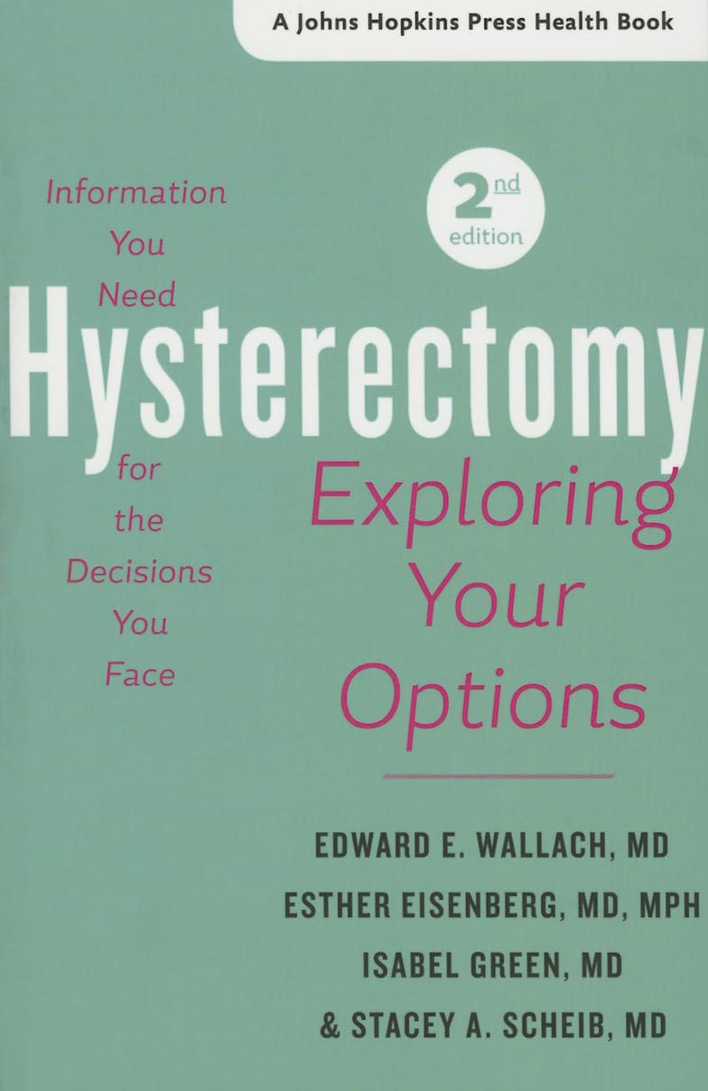 Buy Hysterectomy: Exploring Your Options by Edward E. Wallach – Women's Health Guide — BookShops.in