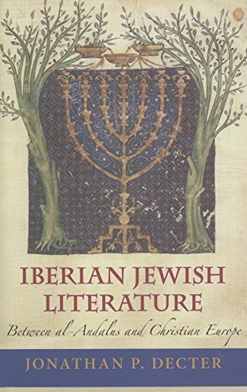 Iberian Jewish Literature: Between al-Andalus and Christian Europe – Jonathan P. Decter view 2