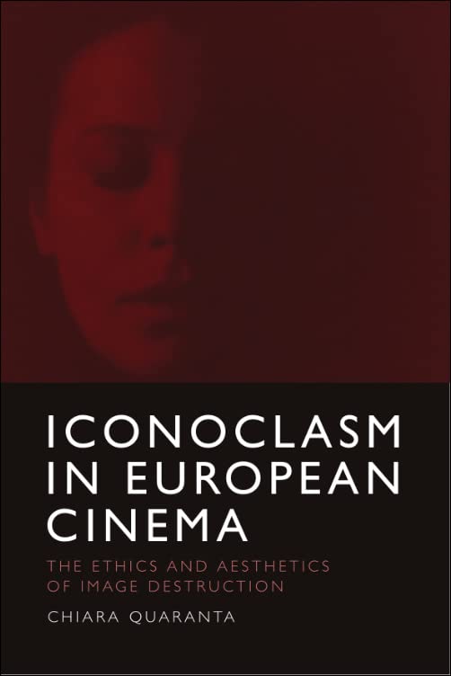 Buy Iconoclasm in European Cinema: The Ethics and Aesthetics of  — BookShops.in