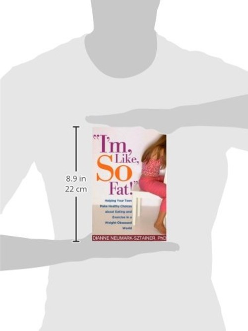 I'm, Like, SO Fat! – Helping Your Teen Make Healthy Choices about Eating and Exercise view 4