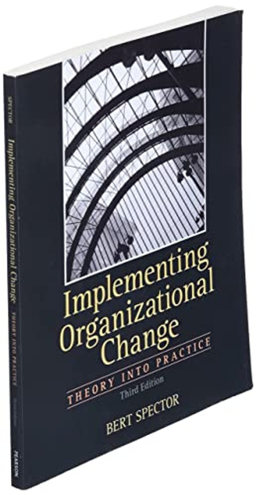 Implementing Organizational Change: Theory into Practice – Bert Spector view 4