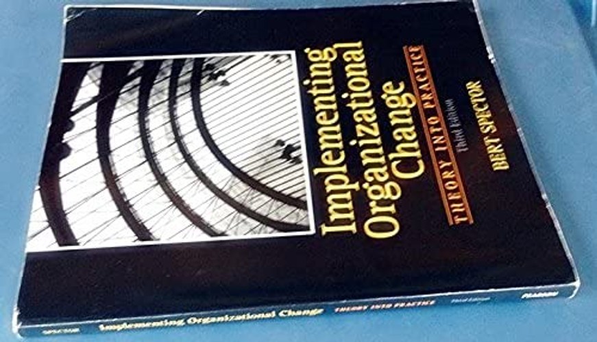 Implementing Organizational Change: Theory into Practice – Bert Spector view 6