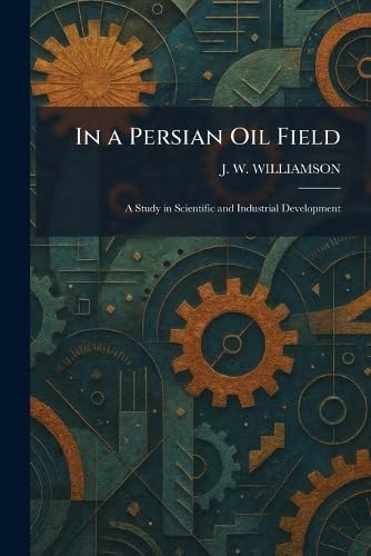 Buy In a Persian Oil Field (English, J. W. Williamson) — BookShops.in