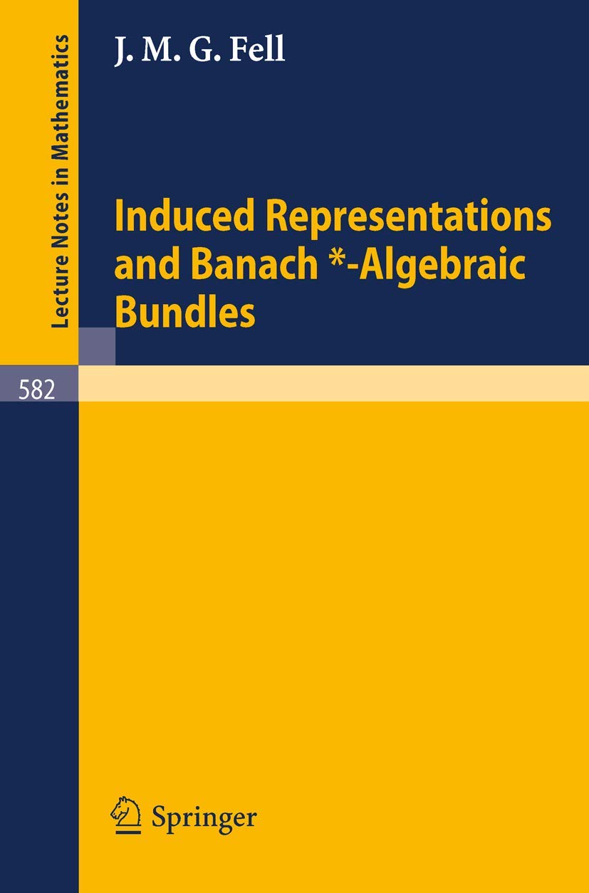 Buy Induced Representations and Banach*-Algebraic Bundles: 582 (Lecture Notes in Mathematics) — BookShops.in