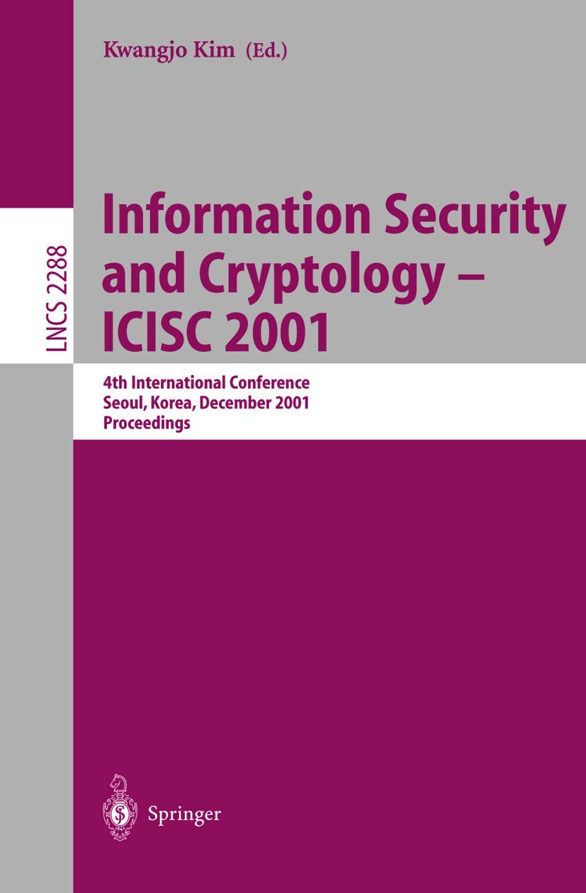 Buy Information Security and Cryptology - ICISC 2001: 4th International Conference Seoul, Korea, December 6-7, 2001 Proceedings: 2288 (Lecture Notes in Computer Science) — BookShops.in