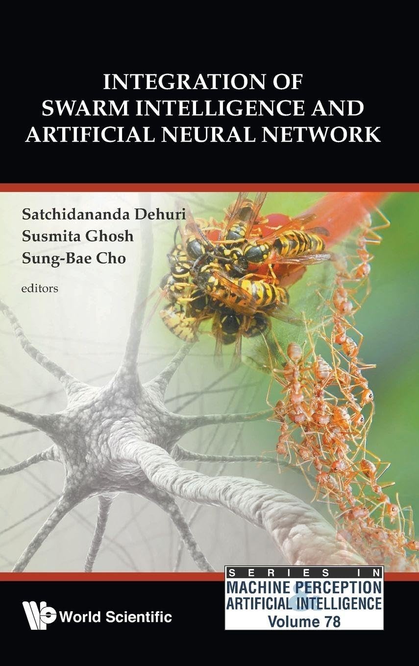 Buy Integration of Swarm Intelligence and Artificial Neural Network (English, Satchidananda Dehuri | Susmita Ghosh | Sung-Bae Cho) — BookShops.in
