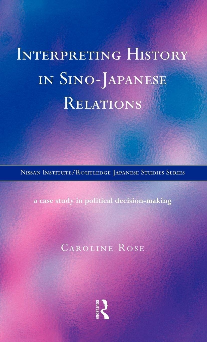 Buy Interpreting History in Sino-Japanese Relations (English, Caroline Rose) — BookShops.in