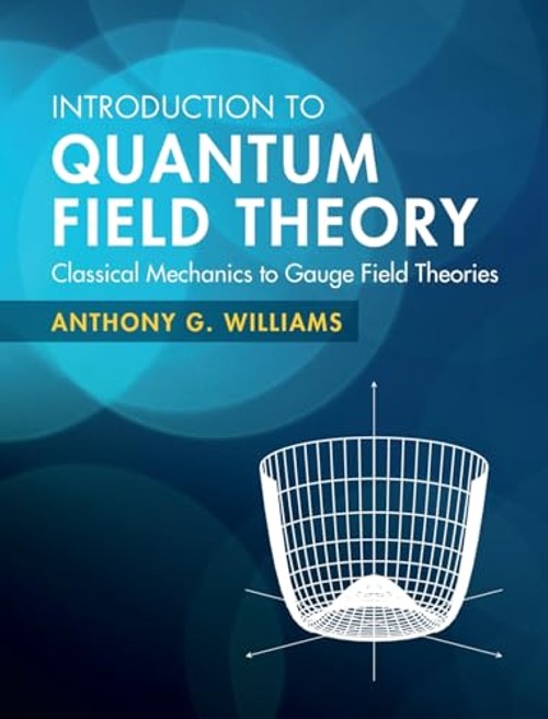 Introduction to Quantum Field Theory: Classical Mechanics to Gauge Field Theories view 2