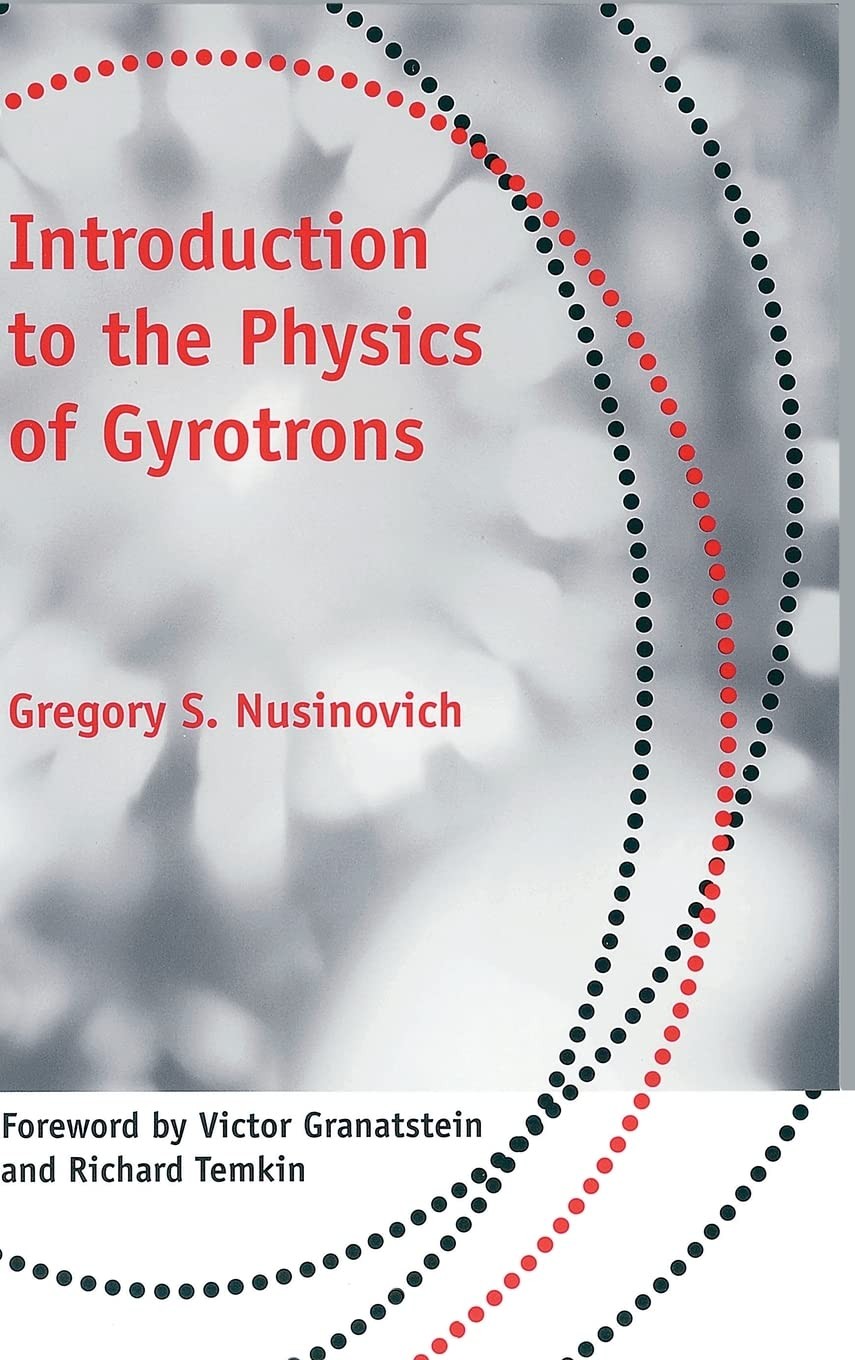 Buy Introduction to the Physics of Gyrotrons (English, Gregory S. Nusinovich | Victor Granatstein | Richard Temkin) — BookShops.in
