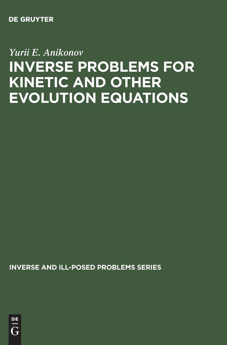 Buy Inverse Problems for Kinetic and Other Evolution Equations: 24 (Inverse and Ill-Posed Problems Series, 24) — BookShops.in