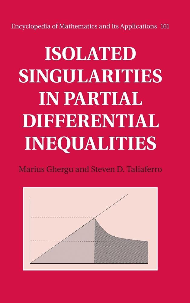 Buy Isolated Singularities in Partial Differential Inequalities: 161 (Encyclopedia of Mathematics and its Applications, Series Number 161) — BookShops.in