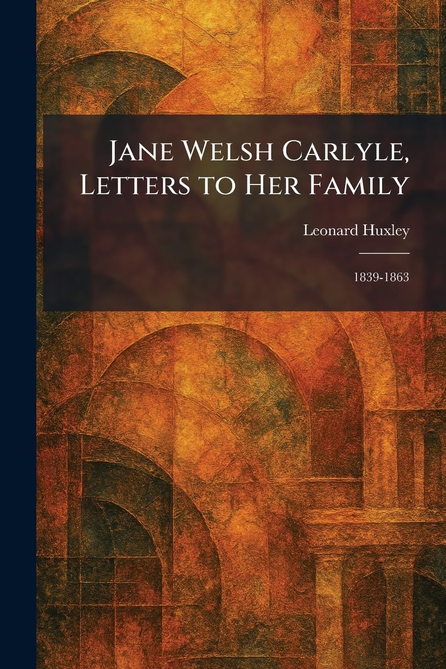 Buy Jane Welsh Carlyle, Letters to Her Family: 1839-1863 — BookShops.in