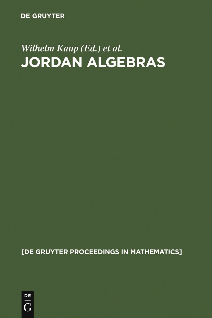 Buy Jordan Algebras: Proceedings of the Conference held in Oberwolfach, Germany, August 9-15, 1992 (De Gruyter Proceedings in Mathematics) — BookShops.in