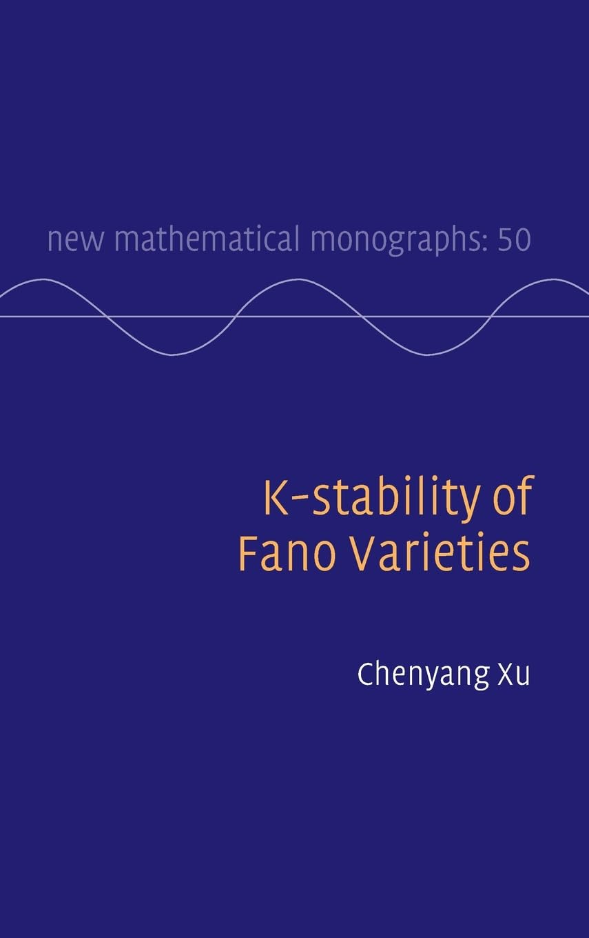 Buy K-stability of Fano Varieties: 50 (New Mathematical Monographs, 50) — BookShops.in