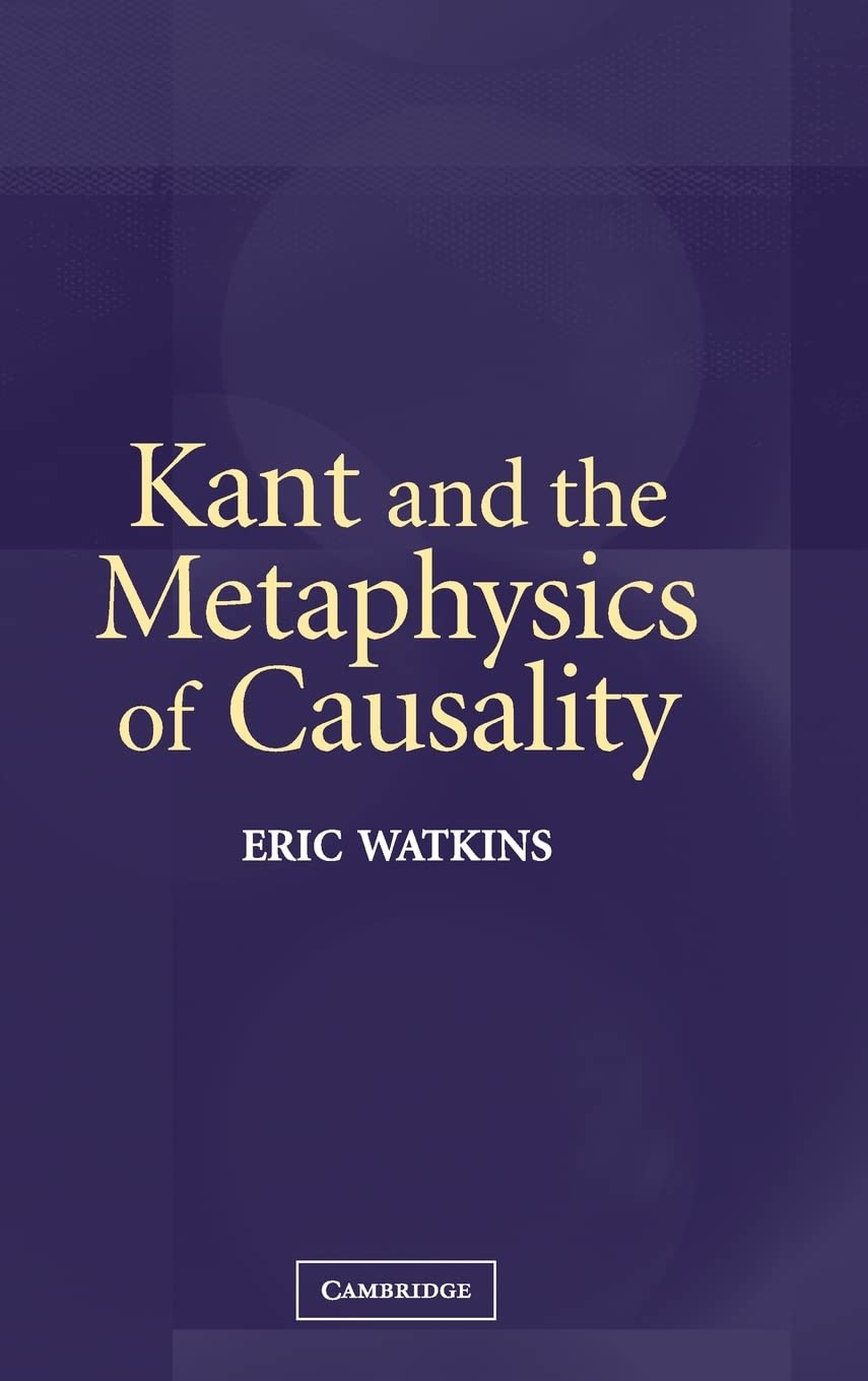 Buy Kant and the Metaphysics of Causality by Eric Watkins — BookShops.in