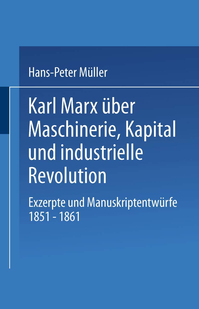 Buy Karl Marx Über Maschinerie, Kapital Und Industrielle Revolution: Exzerpte Und Manuskriptentwürfe 1851-1861: 80 (Studien zur Sozialwissenschaft) — BookShops.in