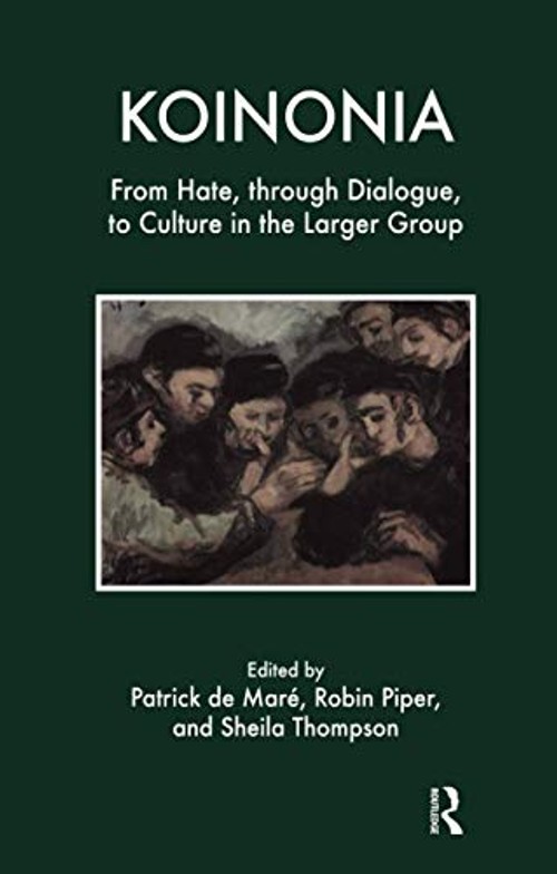 Koinonia: From Hate, Through Dialogue, to Culture in the Large Group – Patrick B. Demare view 3