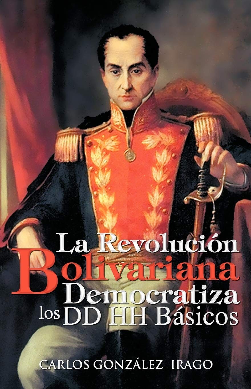 Buy La Revolucion Bolivariana Democratiza Los DD Hh Basicos (English, Carlos Gonz Lez Irago | Carlos Gonzalez Irago) — BookShops.in