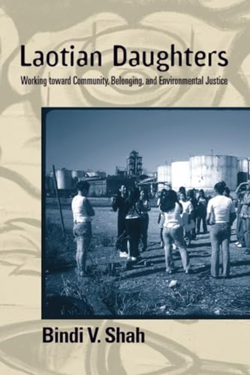 Laotian Daughters: Working Toward Community, Belonging, and Environmental Justice by Bindi V. Shah view 2
