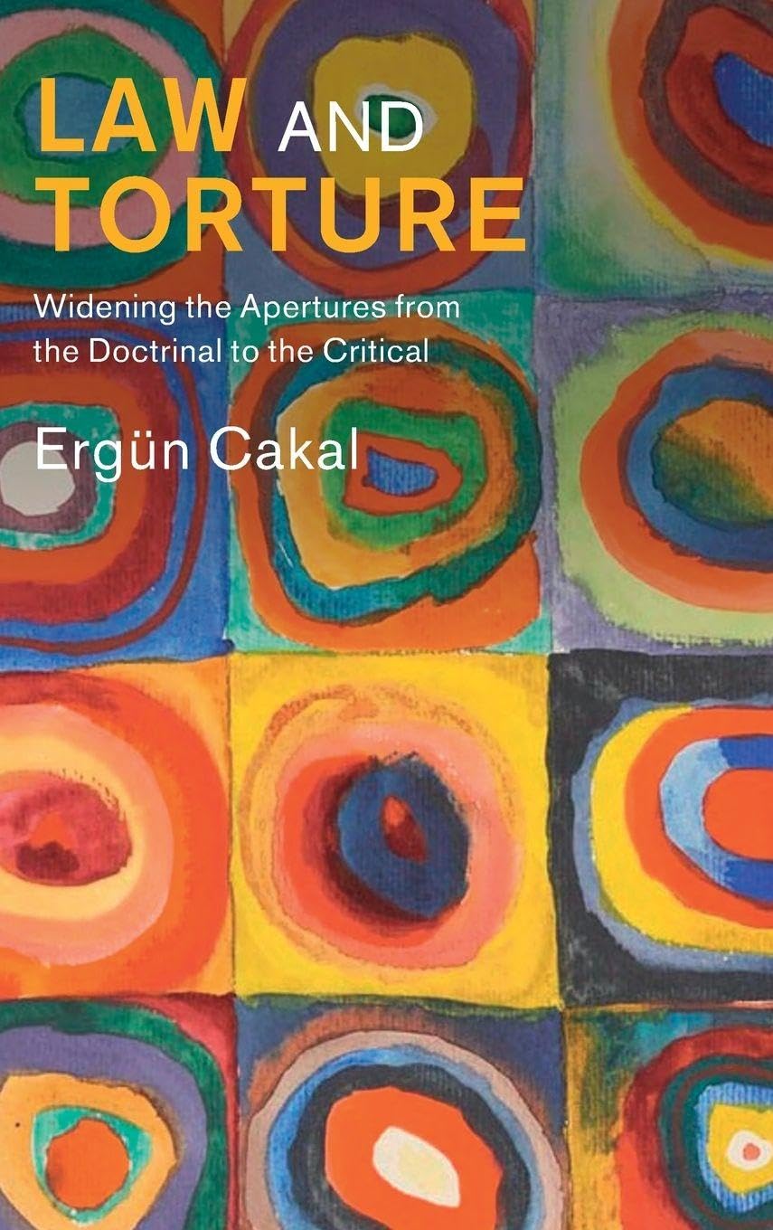 Buy Law and Torture: Widening the Apertures from the Doctrinal to the Critical (Law in Context) — BookShops.in