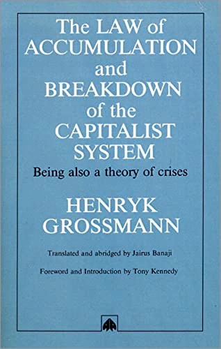 The Law of Accumulation and Breakdown of the Capitalist System (English, Henryk Grossmann | Jairus Banaji | Tony Kennedy) view 2